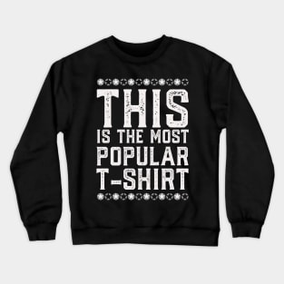 This Is The Most Popular T-shirt #2 Crewneck Sweatshirt